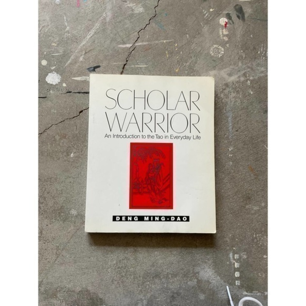 Scholar Warrior An Introduction to Tao in Everyday life  Deng Ming-Dao